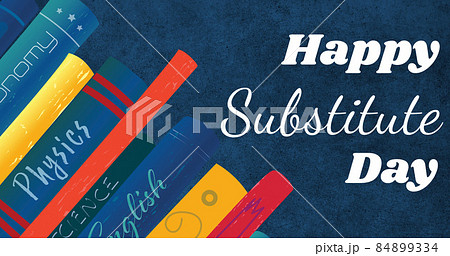 Image of happy substitude day text over school books Image of happy substitude day text over school books 84899334