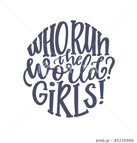 Inspirational quote Who run the world Girls Lettering phrase. Vector illustration Inspirational quote Who run the world Girls Lettering phrase. Vector illustration 85220989
