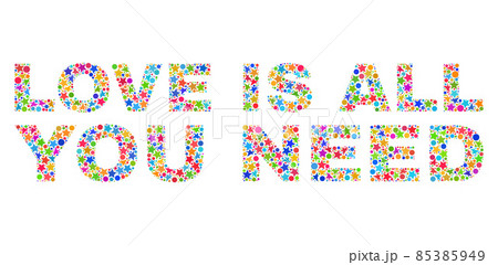 Bright LOVE IS ALL YOU NEED Mosaic Text from Stars 85385949
