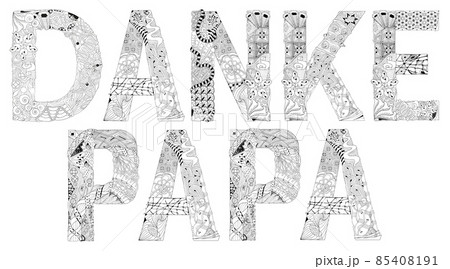Words DANKE PAPA. Thanks dad in German. Vector decorative zentangle object for coloring Words DANKE PAPA. Thanks dad in German. Vector decorative zentangle object for coloring 85408191