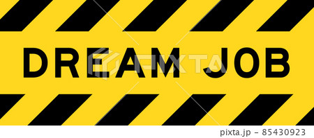 Yellow and black color with line striped label banner with word dream job Yellow and black color with line striped label banner with word dream job 85430923