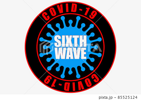 COVID-19第六波 COVID-19第六波 85525124