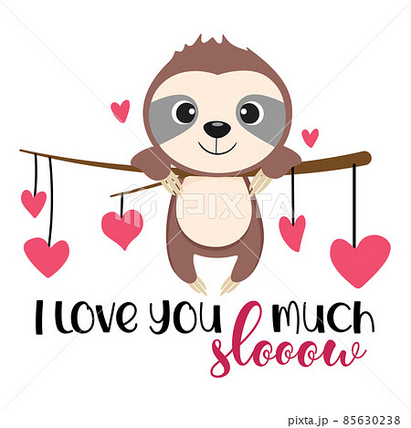 Cute Sloth. I love you slow much, vector. 85630238