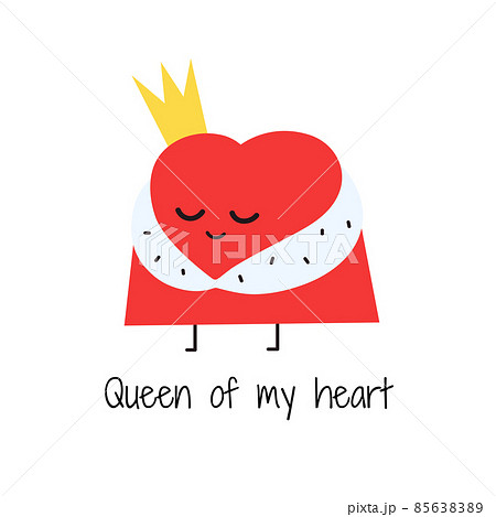 Queen of my heart. Cute cartoon heart character for Valentines Day design. Red smiling heart in princess crown. Vector illustration Queen of my heart. Cute cartoon heart character for Valentines Day design. Red smiling heart in princess crown. Vector illustration 85638389