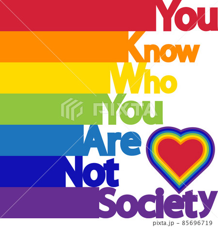 The inscription You know who you are, not society. LGBT concept, freedom and the struggle for homosexual rights 85696719