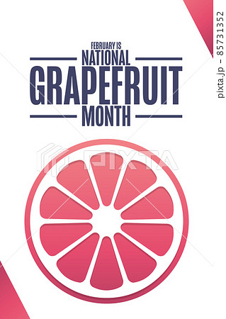 February is National Grapefruit Month. Holiday concept. Template for background, banner, card 85731352