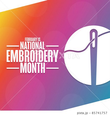 February is National Embroidery Month. Holiday concept. Template for background, banner, card 85741757