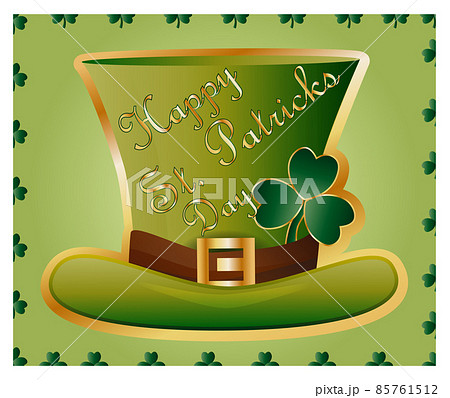Greeting card of St. Patrick with sparkling green hat and leaves of a clover and an inscription - a happy St. Patrick's day Greeting card of St. Patrick with sparkling green hat and leaves of a clover and an inscription - a happy St. Patrick's day 85761512