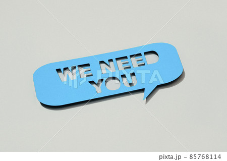 the text we need you in a speech bubble the text we need you in a speech bubble 85768114