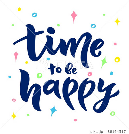 Motivational quote Time to be happy. Hand script lettering design. Vector typographic poster 86164517