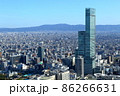 あべのハルカス~空撮~ あべのハルカス~空撮~ 86266631