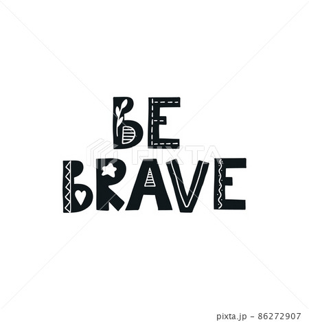 Be brave scandinavian quote. Positive nordic style phrase. Vector illustration for nursery room, kids print, poster, card 86272907