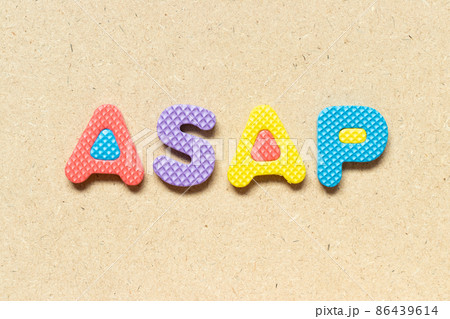 Foam alphabet letter in word ASAP (Abbreviation of as soon as possible) on wood background Foam alphabet letter in word ASAP (Abbreviation of as soon as possible) on wood background 86439614