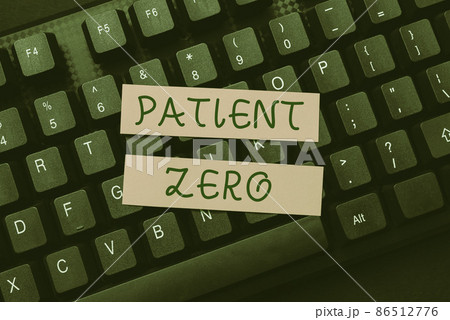 Text showing inspiration Patient Zero. Concept meaning primary disease carrier of the highlycontagious disease Abstract Typing Lesson And Lecture Plans, Retyping Song Lyrics 86512776