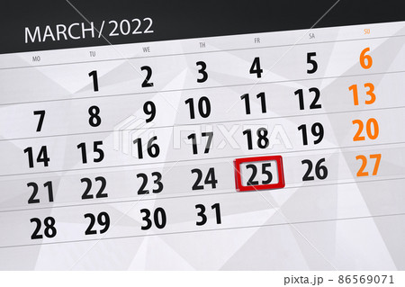 Calendar planner for the month march 2022, deadline day, 25, friday Calendar planner for the month march 2022, deadline day, 25, friday 86569071