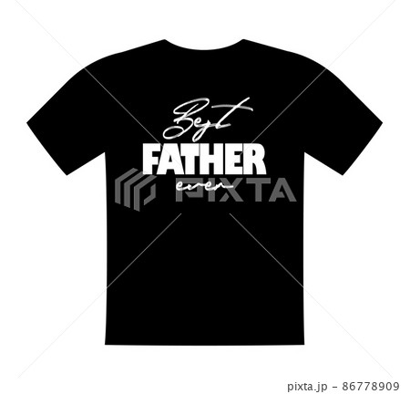 Best father ever, T shirt lettering, greeting print template for dad. Gift for daddy birthday, saying for tshirt, sweatshirt, wear. Vector isolated illustration Best father ever, T shirt lettering, greeting print template for dad. Gift for daddy birthday, saying for tshirt, sweatshirt, wear. Vector isolated illustration 86778909