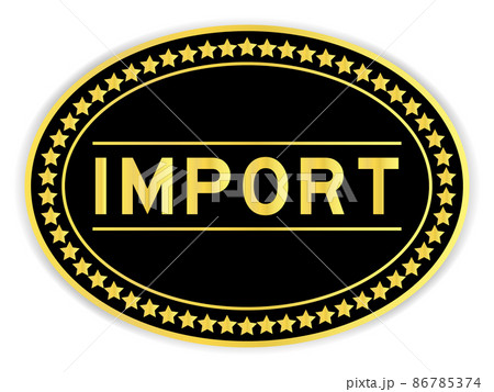Black and gold color round label sticker with word import on white background Black and gold color round label sticker with word import on white background 86785374