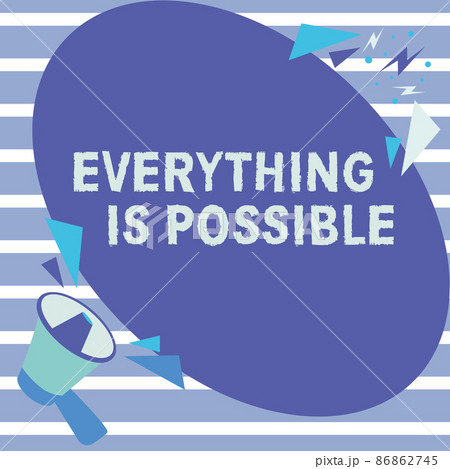 Text showing inspiration Everything Is Possible. Concept meaning Any outcome could occur Anything can happen Megaphone Drawing Speaking To Chat Cloud Making Announcement. 86862745