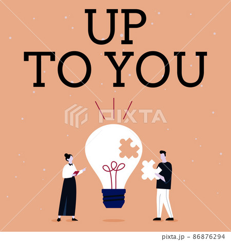 Text caption presenting Up To You. Internet Concept A person giving freedom to choose or decide on something Illustration Of Partners Bulding New Wonderful Ideas For Skill Improvement. 86876294