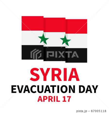 Syria Evacuation Day typography poster with flag. National holiday celebrated on April 17. Vector template for banner, greeting card, flyer, etc Syria Evacuation Day typography poster with flag. National holiday celebrated on April 17. Vector template for banner, greeting card, flyer, etc 87005118