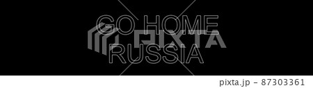 GO HOME RUSSIA　戦争反対　プラカード　【 反戦 の イメージ 】　 87303361