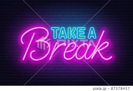 Take a Break neon quote on a brick wall. 87378437