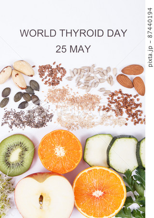 Nutritious ingredients and inscription World Thyroid Day 25 May. Healthy food containing vitamins Nutritious ingredients and inscription World Thyroid Day 25 May. Healthy food containing vitamins 87440194