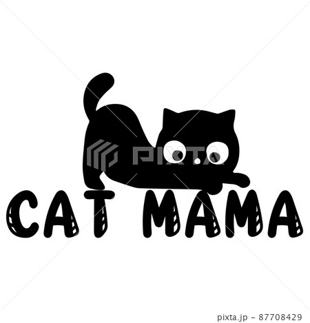 Cat mama quote. Cute kitten. Vector illustration. Cat mama quote. Cute kitten. Vector illustration. 87708429