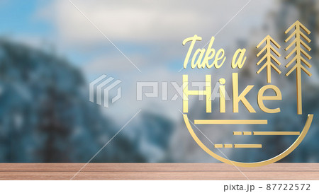 The word take a hike on mountain background for travel concept 3d rendering The word take a hike on mountain background for travel concept 3d rendering 87722572