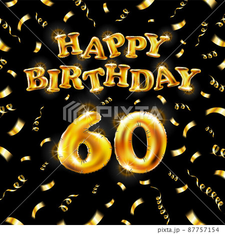 Golden number sixty metallic balloon. Happy Birthday message made of golden inflatable balloon. 60 number letters on black background. fly gold ribbons with confetti. vector illustration 87757154