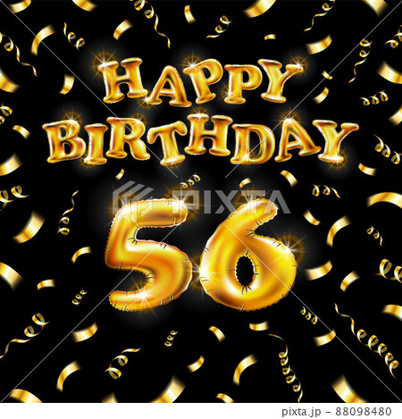 Golden number fifty six metallic balloon. Happy Birthday message made of golden inflatable balloon. 56 number letters on black background. fly gold ribbons with confetti. vector illustration Golden number fifty six metallic balloon. Happy Birthday message made of golden inflatable balloon. 56 number letters on black background. fly gold ribbons with confetti. vector illustration 88098480