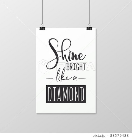 Shine Bright lika a Diamond. Vector Typographic Quote on White Paper Card, Poster Isolated. Gemstone, Diamond, Sparkle, Jewerly Concept. Motivational Inspirational Poster, Typography, Lettering Shine Bright lika a Diamond. Vector Typographic Quote on White Paper Card, Poster Isolated. Gemstone, Diamond, Sparkle, Jewerly Concept. Motivational Inspirational Poster, Typography, Lettering 88579488