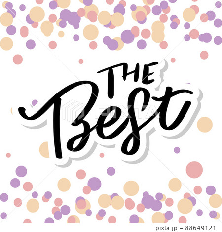 The Best Hand drawn lettering card with heart. The inscription Perfect design for greeting cards, posters, T-shirts, banners, print invitations. The Best Hand drawn lettering card with heart. The inscription Perfect design for greeting cards, posters, T-shirts, banners, print invitations. 88649121