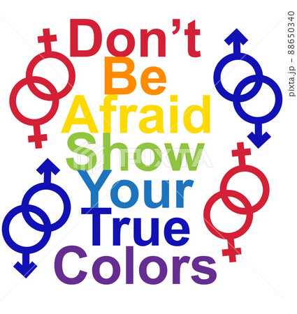 LGBT concept, motivating phrase in the colors of the rainbow. Don't be afraid to show your real color LGBT concept, motivating phrase in the colors of the rainbow. Don't be afraid to show your real color 88650340