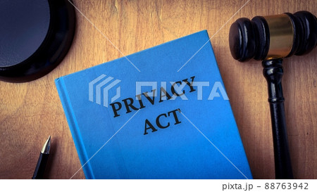 Privacy act and gavel on a table. Law concept Privacy act and gavel on a table. Law concept 88763942
