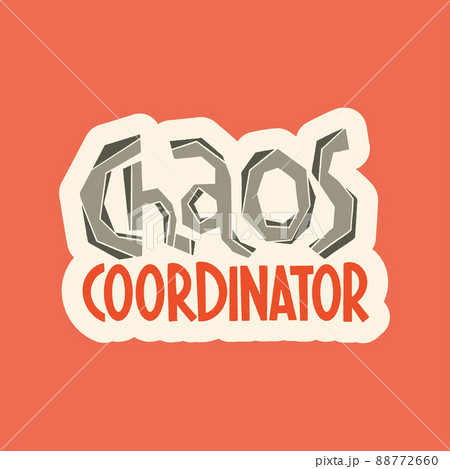 Chaos Coordinator. Mommy lifestyle slogan in hand drawn style. Chaos Coordinator. Mommy lifestyle slogan in hand drawn style. 88772660