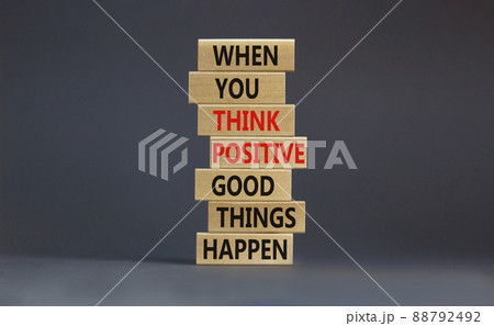 Think positive symbol. Wooden blocks with concept words When you think positive good things happen. Beautiful grey background copy space. Motivational business never give up concept. 88792492
