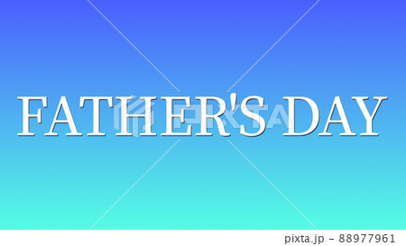 Father’s Day 父の日 メッセージカード ギフト プレゼント CG 背景 壁紙 Father’s Day 父の日 メッセージカード ギフト プレゼント CG 背景 壁紙 88977961