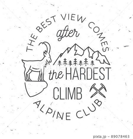 The best view comes after the hardest climb. Alpine club badge. Vintage line art design with ice axe, rock climbing Goat and mountain silhouette. Outdoors adventure emblem. 89078463