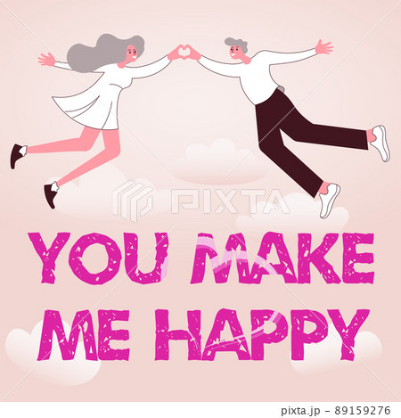 Handwriting text YOU MAKE ME HAPPY. Internet Concept Feeling of happiness when lover is nearby Couple holding hands forming romantic heart representing love. 89159276