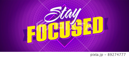 Stay focused vibrant banner design template. Goal achievement positive motivation. Inspiration poster with quote message of concentration on success vector illustration 89274777