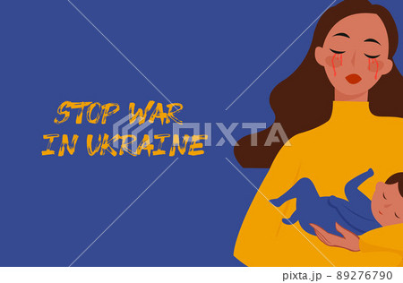 Ukrainian girl with baby. Stop War in Ukraine. Ukraine War Poster. Vector Illustration. 89276790