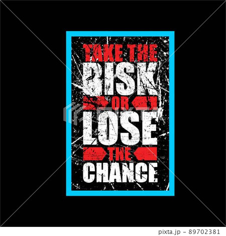 take the risk of lose the change simple vintage take the risk of lose the change simple vintage 89702381