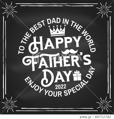 To the best dad in the world. Happy Father's Day badge, logo design on chalkboard. Vector illustration. Vintage style Father's Day Designs with hipster father mustache and crown. 89752782