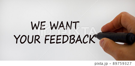Hand writing 'we want your feedback', isolated on beautiful white background. Business concept. Copy space. Hand writing 'we want your feedback', isolated on beautiful white background. Business concept. Copy space. 89759327