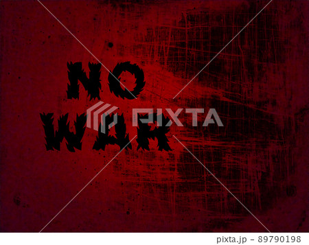 No war. War lettering in black. Red - black background. A call to peace. Abstract background picture No war. War lettering in black. Red - black background. A call to peace. Abstract background picture 89790198