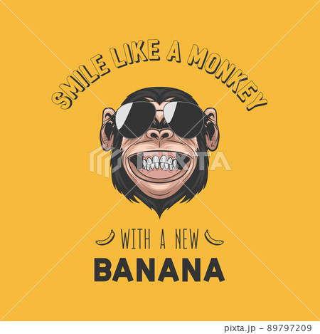 Smile Like a Monkey with a New Banana. Vector Smiling Chimpanzee Ape with Sunglasses, Typography Quote. Funny Monkey Head with Glasses for Wall Art, T-shirt Print, Poster. Cartoon Cute Chimp Monkey Smile Like a Monkey with a New Banana. Vector Smiling Chimpanzee Ape with Sunglasses, Typography Quote. Funny Monkey Head with Glasses for Wall Art, T-shirt Print, Poster. Cartoon Cute Chimp Monkey 89797209