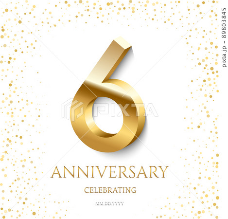 Golden 6th Anniversary Celebrating text and confetti on white background. Vector celebration 6 anniversary event template. 89803845