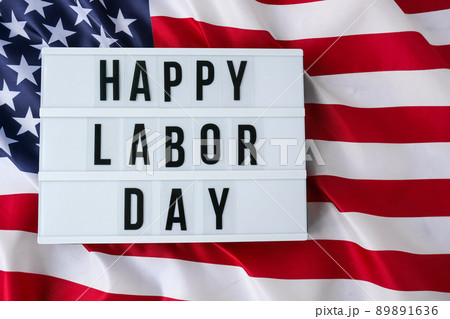 American flag. Lightbox with text HAPPY LABOR DAY Flag of the united states of America. July 4th Independence Day. USA patriotism national holiday. Usa proud. American flag. Lightbox with text HAPPY LABOR DAY Flag of the united states of America. July 4th Independence Day. USA patriotism national holiday. Usa proud. 89891636
