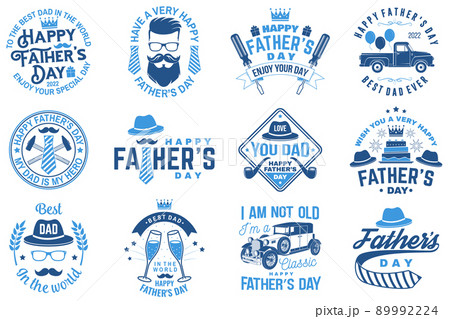 Set of Have a very Happy Father s Day badge, logo design. Vector illustration. Vintage style Father s Day Designs with retro car, hipster father mustache, glasses of champagne, hipster hat, ties and 89992224